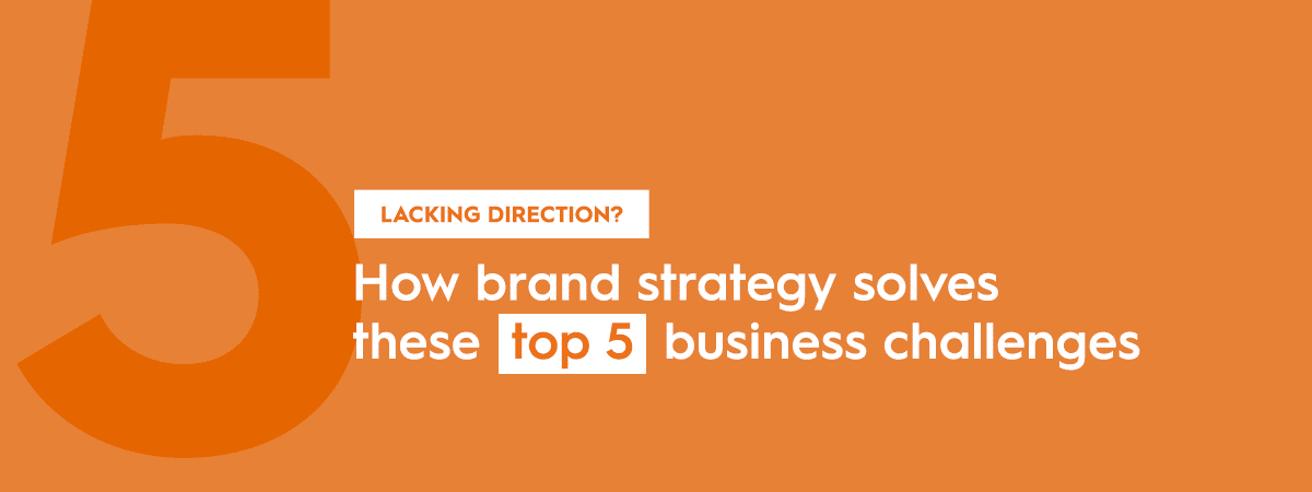Overcome top 5 business challenges with a custom brand strategy to boost growth and success.